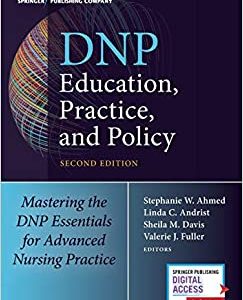 DNP Education, Practice, and Policy: Mastering the DNP Essentials for Advanced Nursing Practice, 2nd Edition