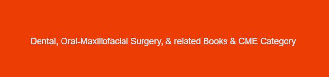 Dental, Oral-Maxillofacial Surgery, & related