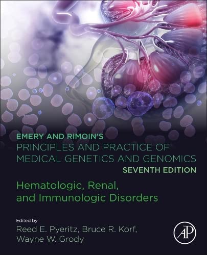 Emery and Rimoin’s Principles and Practice of Medical Genetics and Genomics: Hematologic, Renal, and Immunologic Disorders 7th Edition