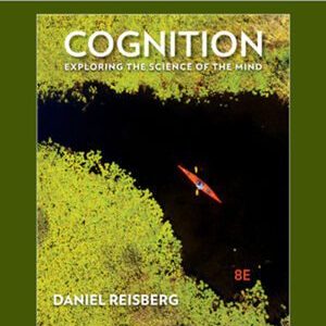 Cognition: Exploring the Science of the Mind, 8th Edition