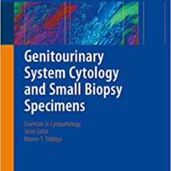 Genitourinary System Cytology and Small Biopsy Specimens (Essentials in Cytopathology, 29) 3rd edition