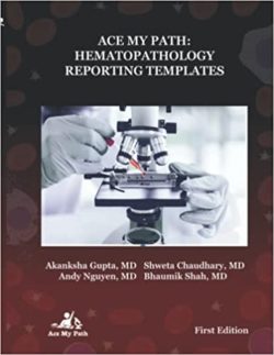 Ace My Path: Hematopathology Reporting Templates 2nd Edition