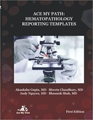 Ace My Path : Hematopathology Reporting Templates 2nd Edition