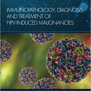 Immunopathology, Diagnosis and Treatment of HPV induced Malignanciesby Khare (Editor