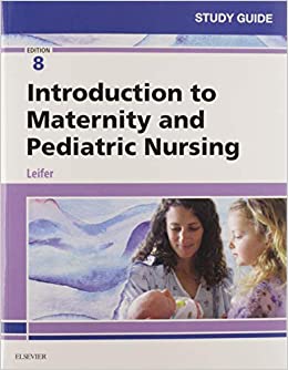Study Guide for Introduction to Maternity and Pediatric Nursing 8th Edition