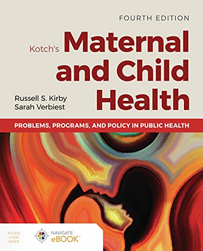 Kotch's Maternal and Child Health: Problems, Programs, and Policy in Public Health 4th Edition
