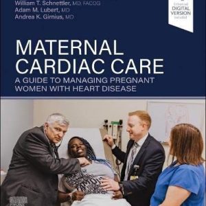 Maternal Cardiac Care: A Guide to Managing Pregnant Women with Heart Disease