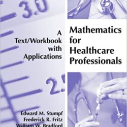 Mathematics for Healthcare Professionals: A Text/Workbook with Applications