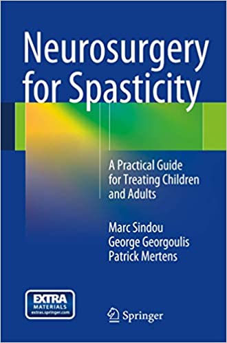 Neurosurgery for Spasticity: A Practical Guide for Treating Children and Adults – June 30, 2014