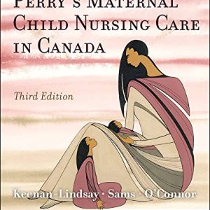 Perry’s Maternal Child Nursing Care in Canada 3rd Edition