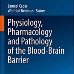 Physiologie, Pharmakologie und Pathologie der Blut-Hirn-Schranke (Handbook of Experimental Pharmacology, 273)