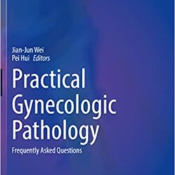 Practical Gynecologic Pathology: Frequently Asked Questions (Practical Anatomic Pathology)