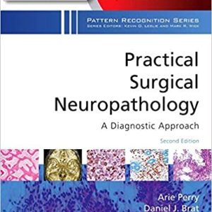 Practical Surgical Neuropathology: A Diagnostic Approach: A Volume in the Pattern Recognition Series 2nd Edition
