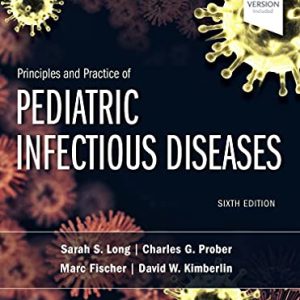 Principles and Practice of Pediatric Infectious Diseases 6th Edition