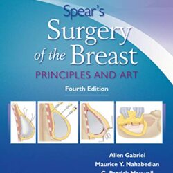 Spear's Surgery of the Breast : principes et art 4e édition