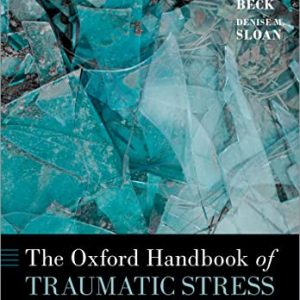 The Oxford Handbook of Traumatic Stress Disorders 2nd Edition,