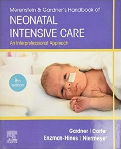 Merenstein & Gardner’s Handbook of Neonatal Intensive Care: An Interprofessional Approach 9th Edition