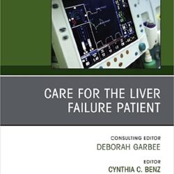Care for the Liver Failure Patient, An Issue of Critical Care Nursing Clinics of North America (Volume 34-3) (The Clinics: Nursing, Volume 34-3)