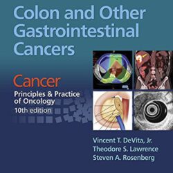 Colon e altri tumori gastrointestinali: cancro: principi e pratica dell'oncologia, 10a edizione