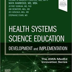 Health Systems Science Education: Development and Implementation (Volume 4) (The AMA MedEd Innovation Series, Volume 4) 1st Edition