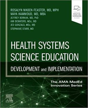 Health Systems Science Education: Development and Implementation (Volume 4) (The AMA MedEd Innovation Series, Volume 4) 1st Edition