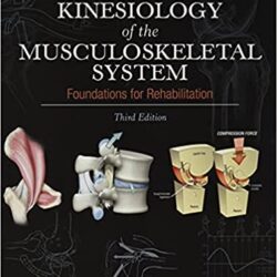 Kinesiology of the Musculoskeletal System: Foundations for Rehabilitation 3rd Edition
