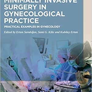 Minimally Invasive Surgery in Gynaecological Practice: Practical Examples in Gynecology 1st Edition