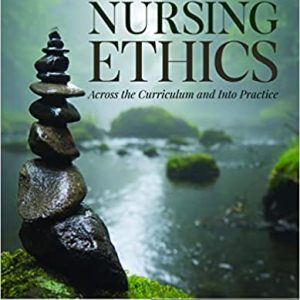 Nursing Ethics: Across the Curriculum and Into Practice 6th Edition