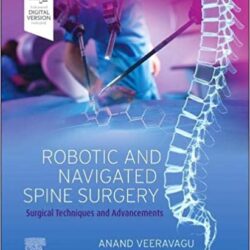 Роботизированная и навигационная хирургия позвоночника: хирургические методы и достижения, 1-е издание