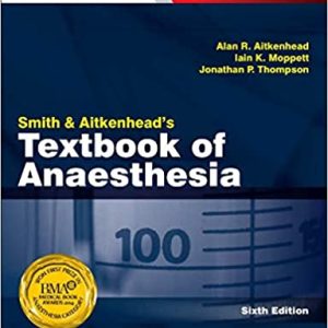 Smith and Aitkenhead’s Textbook of Anaesthesia: Expert Consult – Online & Print 6th Edition