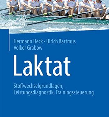 Laktat: Stoffwechselgrundlagen, Leistungsdiagnostik, Trainingssteuerung (German Edition)