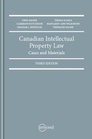 Canadian Intellectual Property Law: Cases and Materials, 3rd Edition