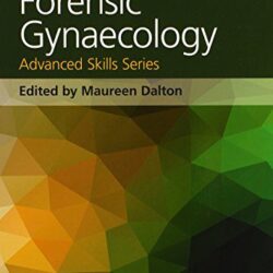 Forensic Gynaecology (Royal College of Obstetricians and Gynaecologists Advanced Skills) 1st Edition