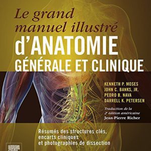 Le grand manuel illustré d’anatomie générale et clinique: Résumés des structures clés, encarts cliniques et photographies de dissection (Hors collection) (French Edition)