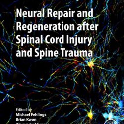 Нейронное восстановление и регенерация после травмы спинного мозга и травмы позвоночника, 1-е издание