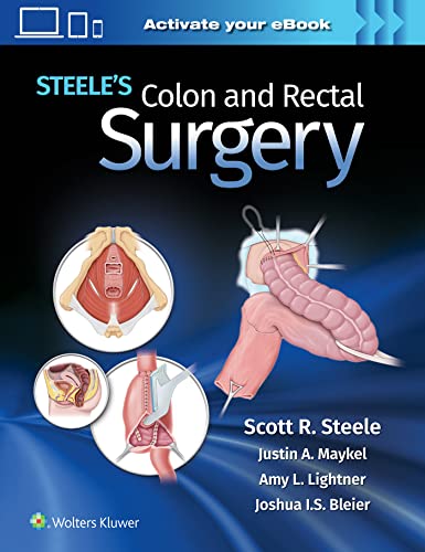 Steele's Colon and Rectal Surgery First Edition by Scott Steele (Editor)