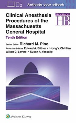 Clinical Anesthesia Procedures of the Massachusetts General Hospital Tenth Edition