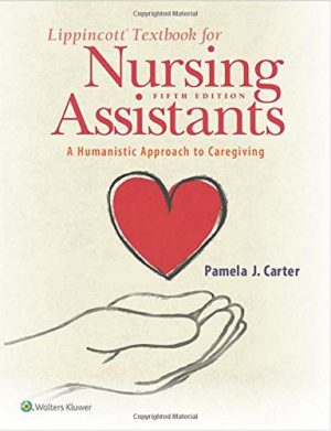 Lippincott Textbook for Nursing Assistants: A Humanistic Approach to Caregiving, 5th Edition Fifth Ed