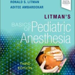 Litman’s Basics of Pediatric Anesthesia Third Edition