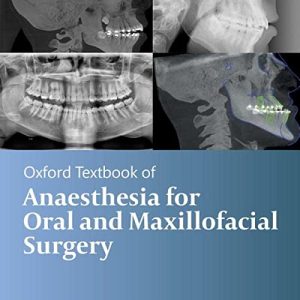 Oxford Textbook of Anaesthesia for Oral and Maxillofacial Surgery 2nd ed