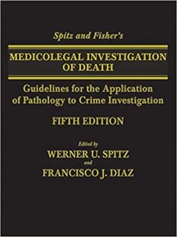 Spitz and Fisher's Medicolegal Investigation of Death: Guidelines for the Application of Pathology to Crime Investigation 5th Edition by Werner U Spitz (Author)