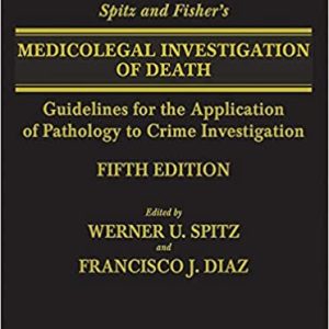 Spitz and Fisher’s Medicolegal Investigation of Death 5th Edition