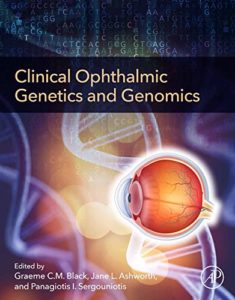 Clinical Ophthalmic Genetics and Genomics by Graeme C.M. Black (Editor), Jane L. Ashworth (Editor), Panagiotis I. Sergouniotis (Editor)