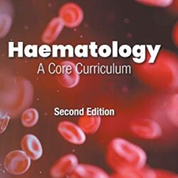 Haematology: A Core Curriculum Second Edition
