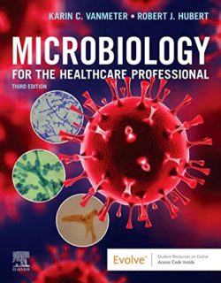 Microbiology for the Healthcare Professional 3rd Edition by Karin C. VanMeter PhD (Author), Robert J. Hubert BS (Author)