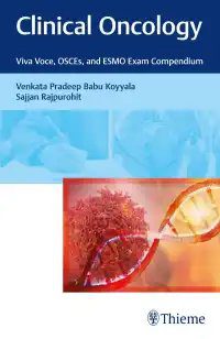 Clinical Oncology: Viva Voce, OSCEs, and ESMO Exam Compendium, 1st Edition