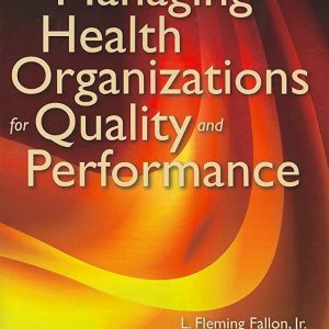 Managing Health Organizations for Quality and Performance 1st Edition