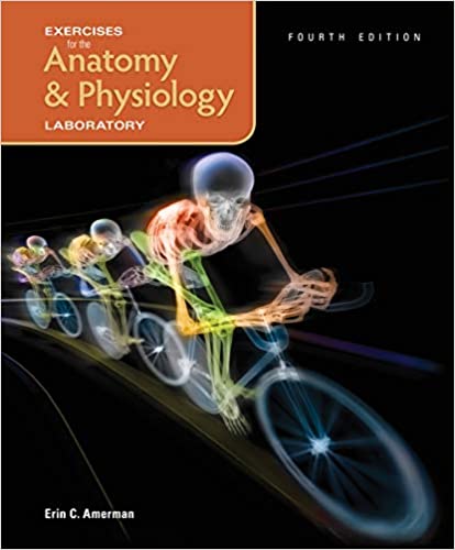 Exercises for the Anatomy & Physiology Laboratory Fourth Edition