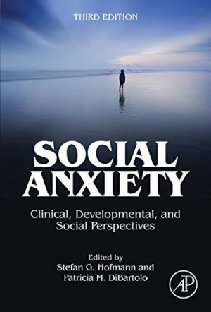 Social Anxiety: Clinical, Developmental, and Social Perspectives 3rd Edition