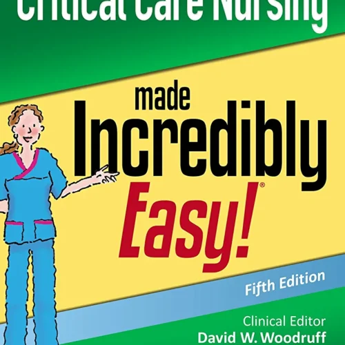 Critical Care Nursing Made Incredibly Easy 5th Edition